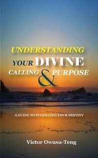 Understanding Your Divine Calling And Purpose