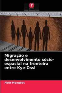 Migracao e desenvolvimento socio-espacial na fronteira entre Kye-Ossi