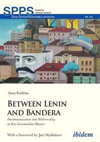 Between Lenin and Bandera - Decommunization and Multivocality in Post-Euromaidan Ukraine