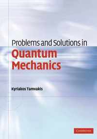 Problems and Solutions in Quantum Mechanics