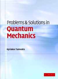 Problems and Solutions in Quantum Mechanics