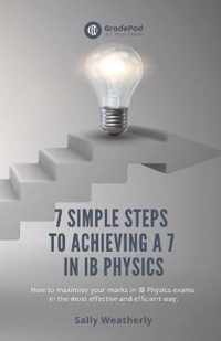 7 Simple Steps to Achieving a 7 in IB Physics (GradePod)