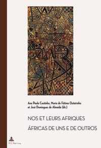 Nos & Leurs Afriques: Constructions Littaeraires Des Identitaes Africaines Cinquante Ans Apraes Les Daecolonisations = aAfricas De Uns e De Outros