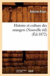 Histoire Et Culture Des Orangers (Nouvelle Ed) (Ed.1872)