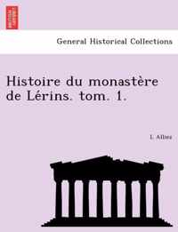 Histoire du monastere de Lerins. tom. 1.