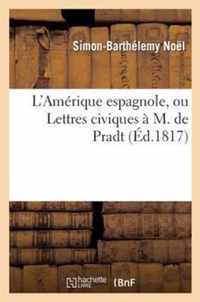 L'Amerique Espagnole, Ou Lettres Civiques A M. de Pradt