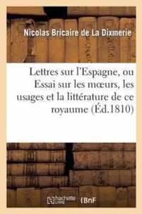 Lettres Sur l'Espagne, Ou Essai Sur Les Moeurs, Les Usages Et La Litterature de Ce Royaume