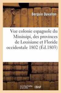 Vue de la Colonie Espagnole Du Mississipi, Ou Des Provinces de Louisiane Et Floride Occidentale 1802