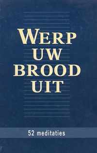 Werp uw brood uit