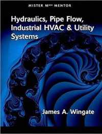 MISTER MECH MENTOR: HYDRAULICS PIPE FLOW INDUSTRIAL HVAC & UTILITY SYSTEMS