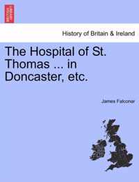 The Hospital of St. Thomas ... in Doncaster, Etc.