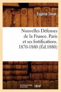 Nouvelles Defenses de la France. Paris Et Ses Fortifications. 1870-1880 (Ed.1880)