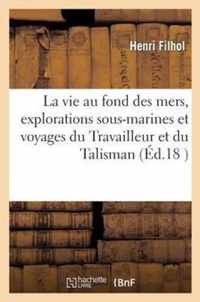 La Vie Au Fond Des Mers, Les Explorations Sous-Marines Et Les Voyages Du Travailleur Et Du Talisman