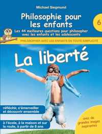 Philosophie pour les enfants - La liberte. Les 44 meilleures questions pour philosopher avec les enfants et les adolescents