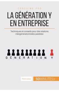 La génération Y en entreprise: Techniques et conseils pour des relations intergénérationnelles paisibles