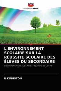 L'Environnement Scolaire Sur La Reussite Scolaire Des Eleves Du Secondaire