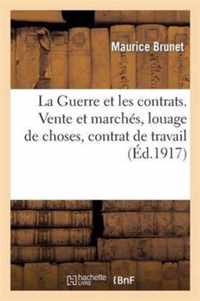 La Guerre Et Les Contrats. Vente Et Marchés, Louage de Choses, Contrat de Travail: , Contrat de Transport, Assurances