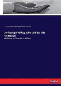 Der heutige Volksglaube und das alte Heidentum