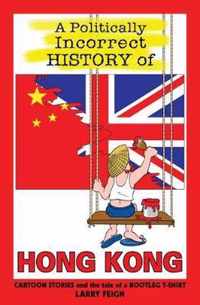 A Politically Incorrect History of Hong Kong