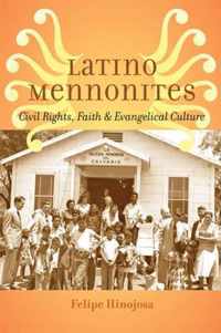 Latino Mennonites - Civil Rights, Faith, and Evangelical Culture