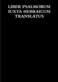 LIBER PSALMORUM IUXTA HEBRAICUM TRANSLATUS