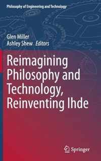 Reimagining Philosophy and Technology, Reinventing Ihde