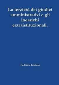 La Terzieta Dei Giudici Amministrativi e Gli Incarichi Extraistituzionali.