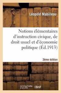 Notions Elementaires d'Instruction Civique, de Droit Usuel Et d'Economie Politique 3e Edition