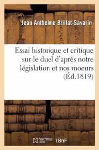 Essai Historique Et Critique Sur Le Duel d'Apres Notre Legislation Et Nos Moeurs