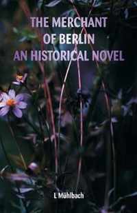 The Merchant of Berlin An Historical Novel