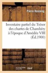 Inventaire Partiel Du Tresor Des Chartes de Chambery A l'Epoque d'Amedee VIII