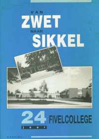 Van Zwet naar Sikkel. 24 Jaar Fivelcollege.