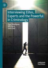 Interviewing Elites, Experts and the Powerful in Criminology