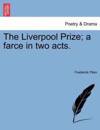 The Liverpool Prize; A Farce in Two Acts.