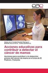 Acciones educativas para contribuir a detectar el cancer de mamas