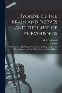 Hygiene of the Brain and Nerves and the Cure of Nervousness