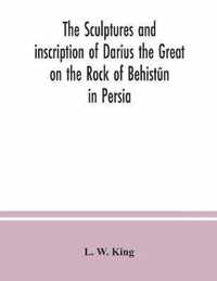 The sculptures and inscription of Darius the Great on the Rock of Behistun in Persia