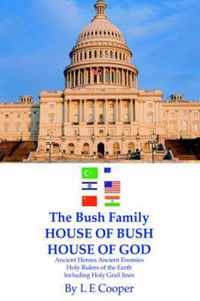 The Bush Family House of Bush House of God