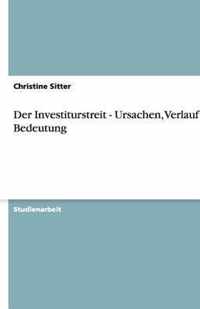 Der Investiturstreit - Ursachen, Verlauf und Bedeutung