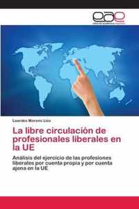 La libre circulacion de profesionales liberales en la UE