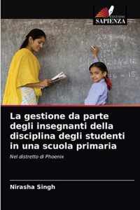 La gestione da parte degli insegnanti della disciplina degli studenti in una scuola primaria