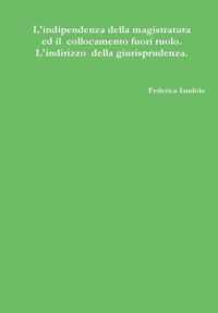 L'Indipendenza Della Magistratura Ed Il Collocamento Fuori Ruolo. L'Indirizzo Della Giurisprudenza.