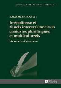 Im/politesse et rituels interactionnels en contextes plurilingues et multiculturels