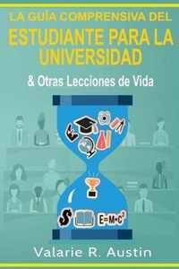 La Guia Comprensiva del Estudiante para la Universidad & Otras Lecciones de Vida