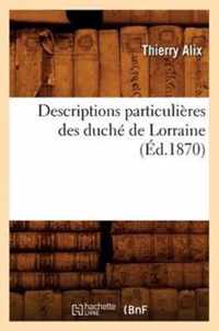 Descriptions Particulieres Des Duche de Lorraine, (Ed.1870)