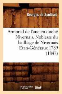 Armorial de l'Ancien Duche Nivernais. Noblesse Du Bailliage de Nivernais Etats-Generaux 1789 (1847)