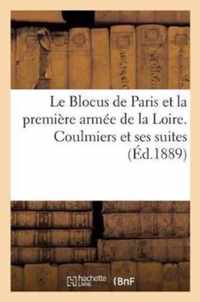 Le Blocus de Paris Et La Premiere Armee de la Loire. Coulmiers Et Ses Suites