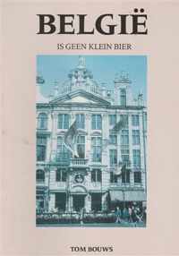 Belgie is geen klein bier = La belgique n'est pas de la petite biere