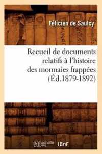 Recueil de Documents Relatifs A l'Histoire Des Monnaies Frappees (Ed.1879-1892)