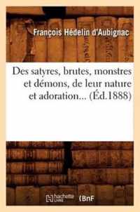 Des Satyres, Brutes, Monstres Et Demons, de Leur Nature Et Adoration (Ed.1888)